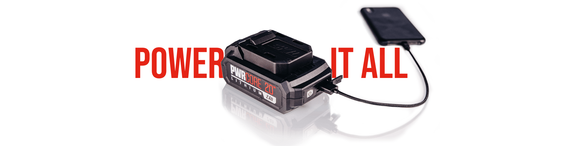 Power it All. PWR CORE 20™ 20V 2Ah Lithium Battery
